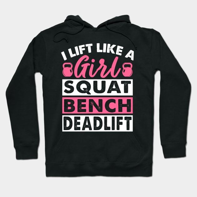 I Lift Like A Girl Squat Bench Deadlift Strong Women Hoodie by Hobbs Text Art